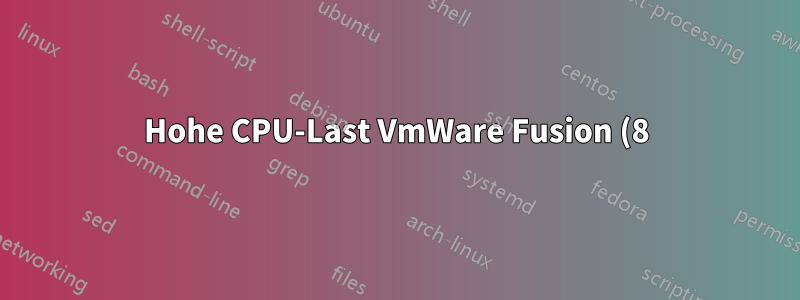 Hohe CPU-Last VmWare Fusion (8) Prozess mit Windows 10 Enterprise und Visual Studio Pro 2015