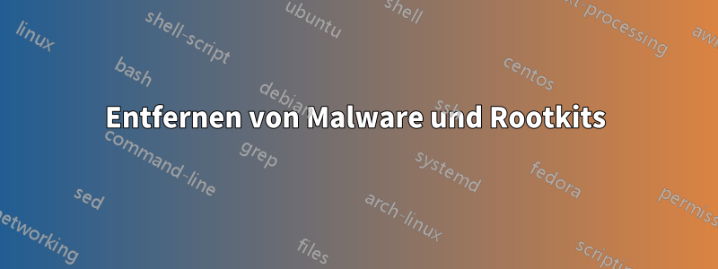 Entfernen von Malware und Rootkits