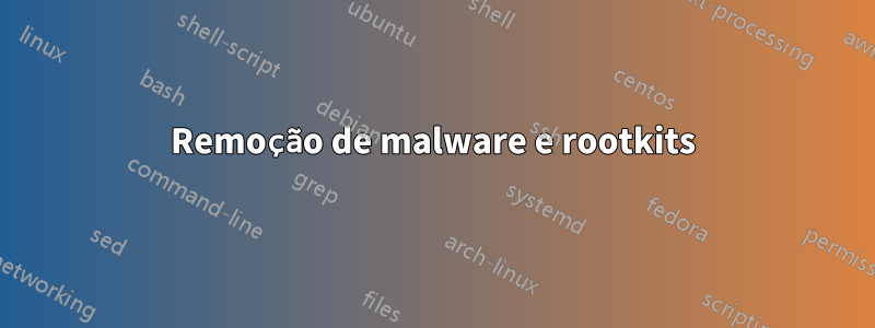 Remoção de malware e rootkits