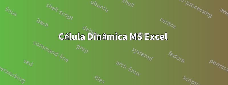 Célula Dinâmica MS Excel