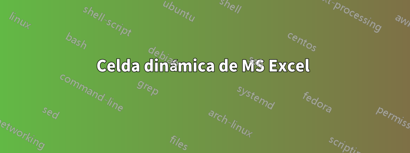 Celda dinámica de MS Excel