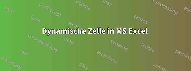 Dynamische Zelle in MS Excel