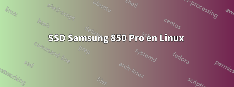 SSD Samsung 850 Pro en Linux