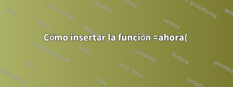 Cómo insertar la función =ahora() en una celda automáticamente cuando escribo en otra y presiono enter