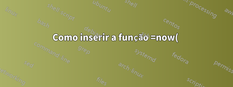 Como inserir a função =now() em uma célula automaticamente quando escrevo em outra e pressiono enter