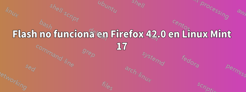 Flash no funciona en Firefox 42.0 en Linux Mint 17