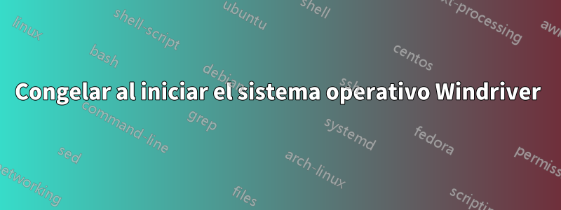 Congelar al iniciar el sistema operativo Windriver