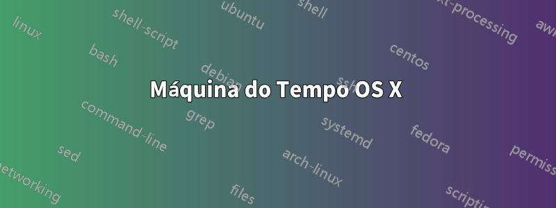 Máquina do Tempo OS X