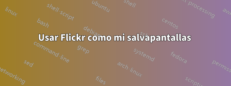 Usar Flickr como mi salvapantallas