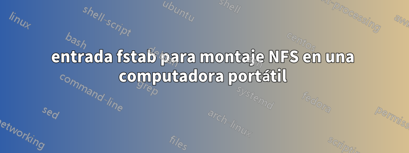entrada fstab para montaje NFS en una computadora portátil