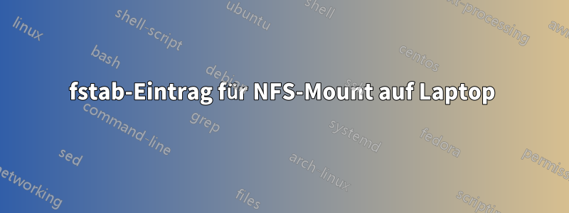 fstab-Eintrag für NFS-Mount auf Laptop