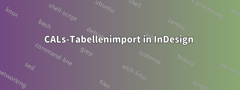 CALs-Tabellenimport in InDesign