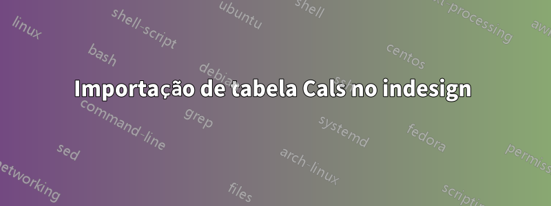 Importação de tabela Cals no indesign