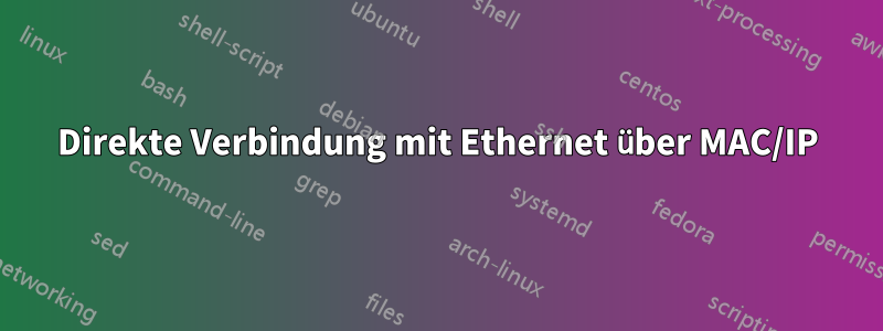 Direkte Verbindung mit Ethernet über MAC/IP