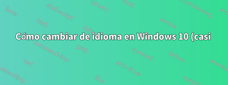 Cómo cambiar de idioma en Windows 10 (casi) como en OS X, Android, iPhone