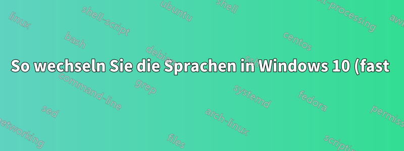 So wechseln Sie die Sprachen in Windows 10 (fast) wie in OS X, Android, IPhone
