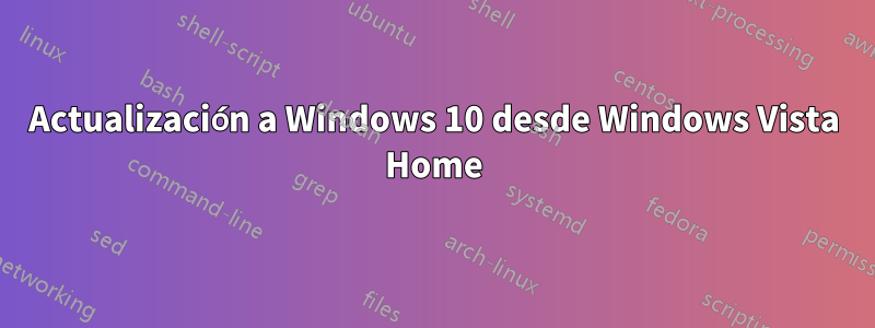 Actualización a Windows 10 desde Windows Vista Home