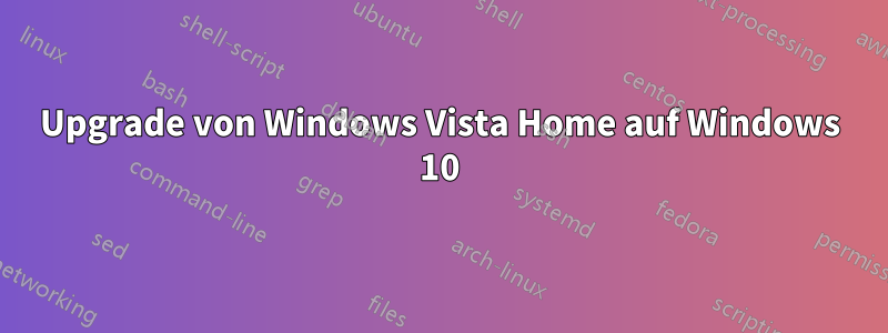 Upgrade von Windows Vista Home auf Windows 10