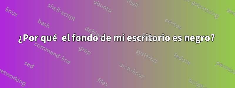 ¿Por qué el fondo de mi escritorio es negro?