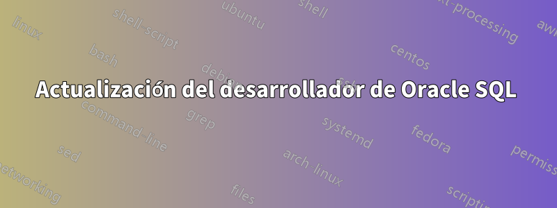 Actualización del desarrollador de Oracle SQL