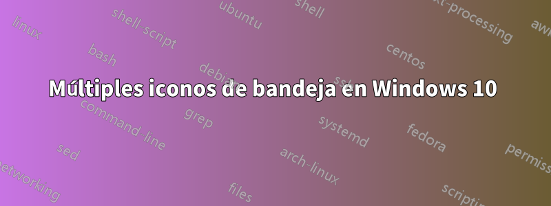 Múltiples iconos de bandeja en Windows 10