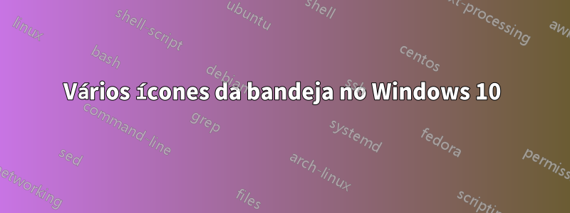 Vários ícones da bandeja no Windows 10