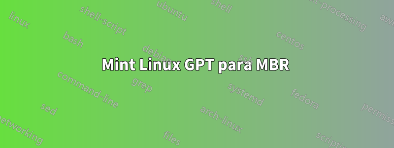 Mint Linux GPT para MBR