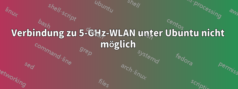 Verbindung zu 5-GHz-WLAN unter Ubuntu nicht möglich