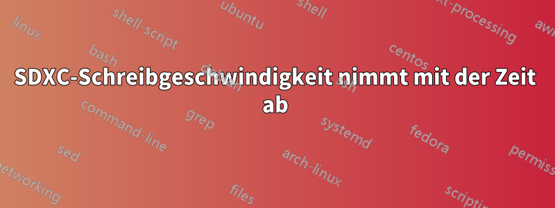 SDXC-Schreibgeschwindigkeit nimmt mit der Zeit ab