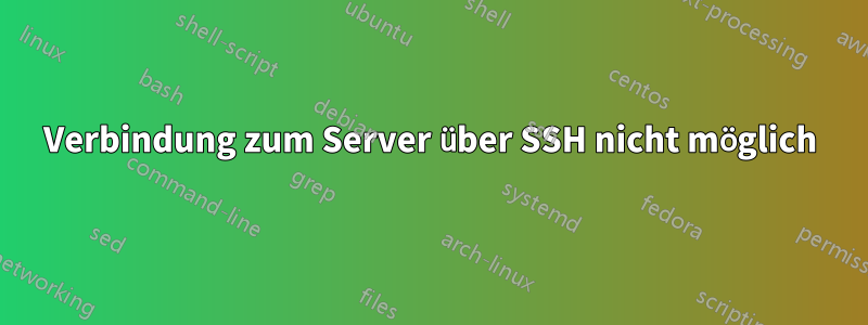 Verbindung zum Server über SSH nicht möglich