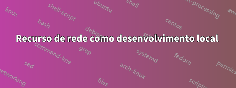 Recurso de rede como desenvolvimento local