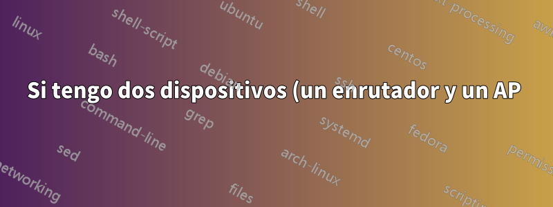 Si tengo dos dispositivos (un enrutador y un AP), ¿pueden estar en puertas de enlace diferentes o no?