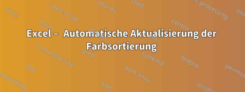 Excel – Automatische Aktualisierung der Farbsortierung