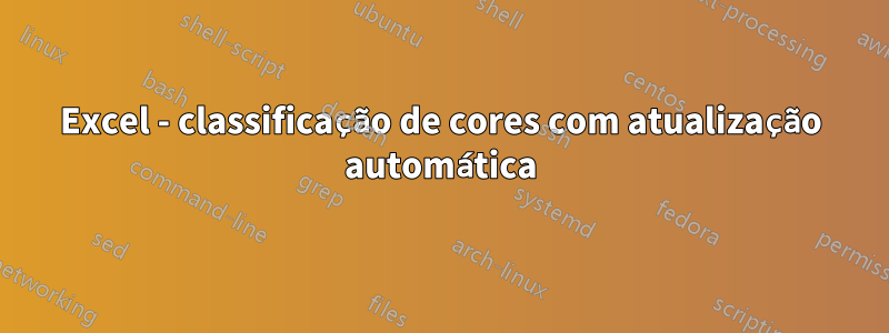 Excel - classificação de cores com atualização automática