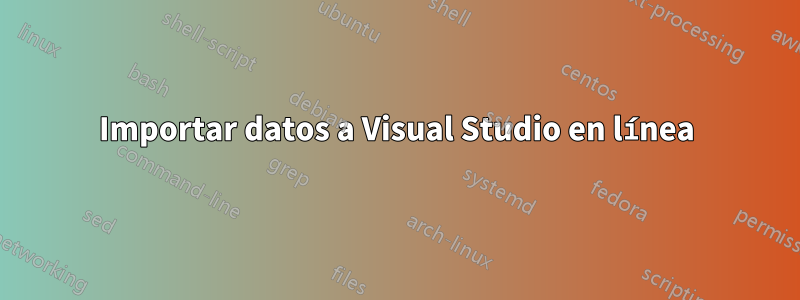 Importar datos a Visual Studio en línea