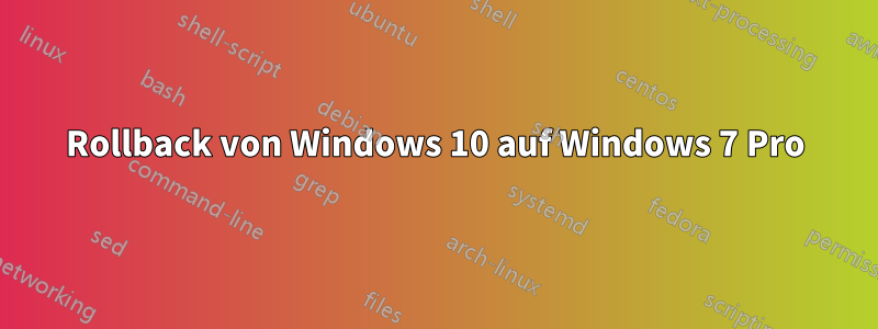 Rollback von Windows 10 auf Windows 7 Pro