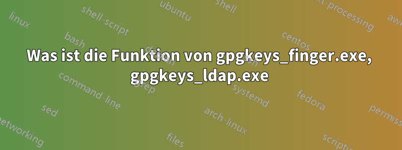 Was ist die Funktion von gpgkeys_finger.exe, gpgkeys_ldap.exe