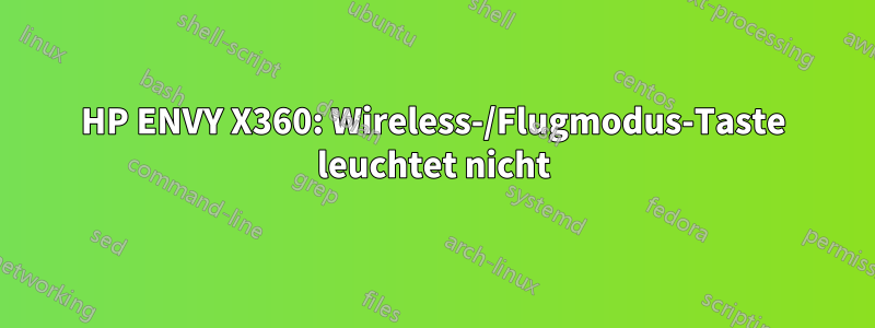 HP ENVY X360: Wireless-/Flugmodus-Taste leuchtet nicht