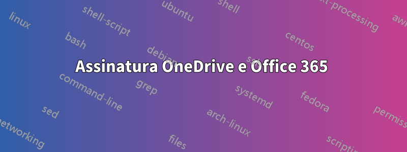 Assinatura OneDrive e Office 365
