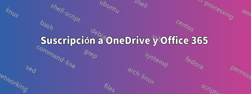 Suscripción a OneDrive y Office 365