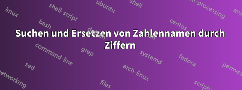 Suchen und Ersetzen von Zahlennamen durch Ziffern