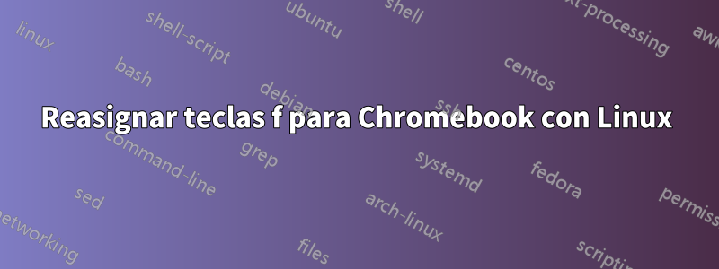 Reasignar teclas f para Chromebook con Linux