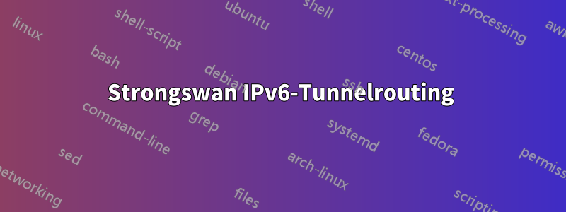 Strongswan IPv6-Tunnelrouting