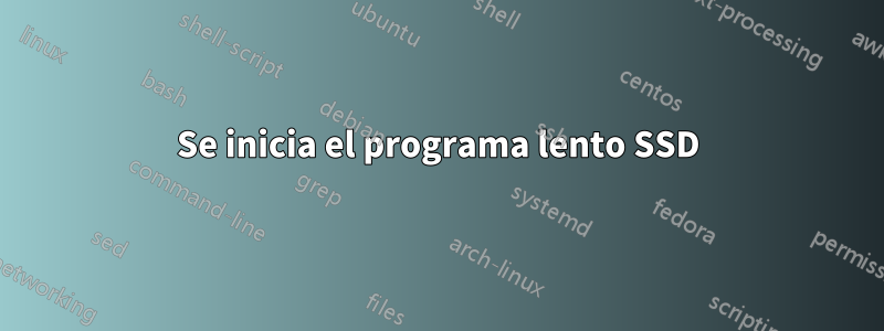 Se inicia el programa lento SSD