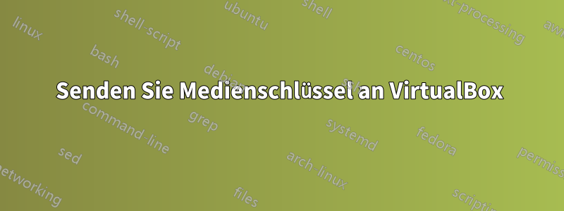 Senden Sie Medienschlüssel an VirtualBox