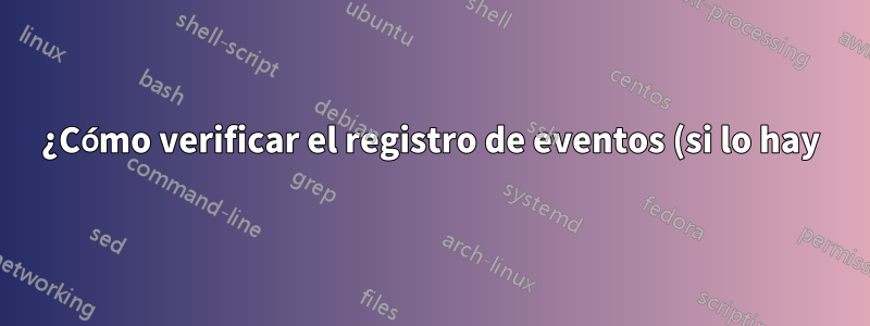 ¿Cómo verificar el registro de eventos (si lo hay) para detectar fallas en la red?