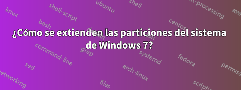 ¿Cómo se extienden las particiones del sistema de Windows 7?