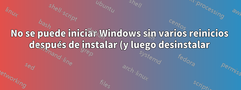 No se puede iniciar Windows sin varios reinicios después de instalar (y luego desinstalar) Ubuntu como sistema operativo secundario