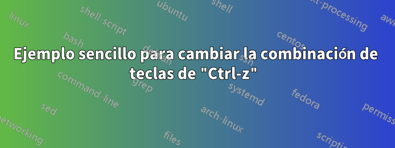 Ejemplo sencillo para cambiar la combinación de teclas de "Ctrl-z"