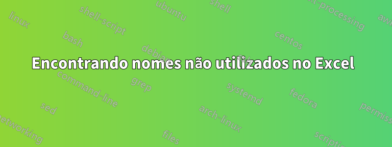 Encontrando nomes não utilizados no Excel 